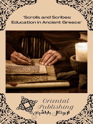 cover image of Scrolls and Scribes Education in Ancient Greece